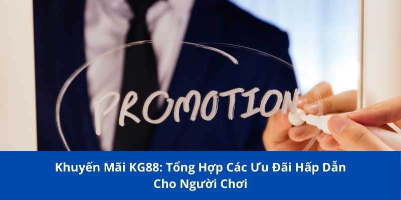 Khuyến Mãi KG88: Tổng Hợp Các Ưu Đãi Hấp Dẫn Cho Người Chơi 1 khuyen mai kg88 1