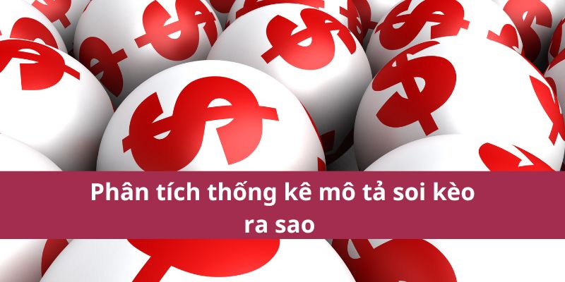 Cách Chơi Xổ Số Hà Nội Vip Dễ Hiểu Cho Người Mới 3 Phân tích thống kê mô tả soi kèo ra sao