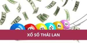 Bí Quyết Soi Cầu Xổ Số Thái Lan Giúp Tăng Tỷ Lệ Thắng