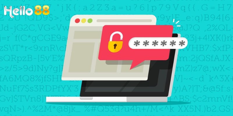 Quên Mật Khẩu Hello88? Hướng Dẫn Lấy Tài Khoản Trong 1 Phút 4 Lưu ý để hạn chế quên mật khẩu tài khoản